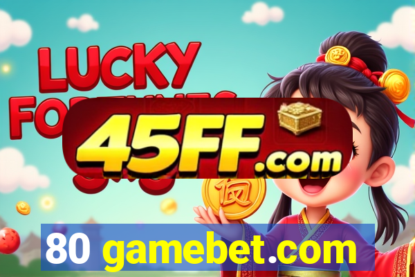80 gamebet.com